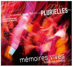 Ensemble vocal féminin Plurielles Enregistrements CD Mémoire Vive